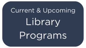 Current &amp; Upcoming Library Programs